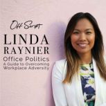 Office Politics A Guide to Overcoming Workplace Adversity, Linda Raynier