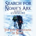 Search for Noah's Ark: The Lost Mountains of Noah, Bob Cornuke