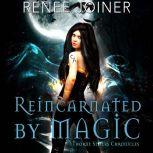 Reincarnated by Magic, Renee Joiner