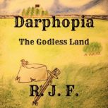 Darphopia The Godless Land, R. J. F.