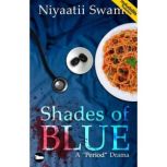 Shades of Blue, Niyaatii Swami