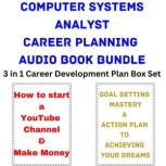 Computer Systems Analyst Career Planning Audio Book Bundle 3 in 1 Career Development Plan Box Set, Brian Mahoney