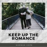 KEEP UP THE ROMANCE How to rekindle your relationship, Norman Hope