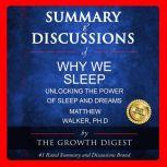 Summary & Discussions of Why We Sleep By Matthew Walker, PhD: Unlocking the Power of Sleep and Dreams