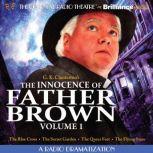 The Innocence of Father Brown, Volume 1 A Radio Dramatization, G. K. Chesterton