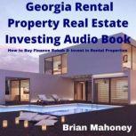 Georgia Rental Property Real Estate Investing Audio Book How to Buy Finance Rehab & Invest in Rental Properties, Brian Mahoney