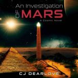 An Investigation of Mars A Cosmic Novel, CJ Dearlove