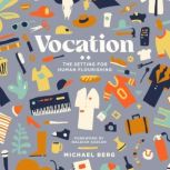 Vocation The Setting for Human Flourishing, Michael Berg