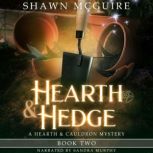 Hearth & Hedge A Hearth & Cauldron Mystery, Book 2, Shawn McGuire