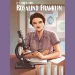 It's Her Story Rosalind Franklin A Graphic Novel, Karen de Seve