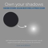 Own your shadows coaching sessions, healing meditations & hypnosis session self healing technique, deep awakening tools, love all aspects of yourself, own your truth, be authentic, LoveAndBloom