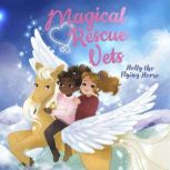 Magical Rescue Vets: Holly the Flying Horse, Melody Lockhart