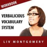 Verbalicious Vocabulary System Speak with Confidence with 750 English Language Vocabulary Words, Liv Montgomery