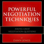 Powerful Negotiation Techniques Asking Great Negotiation Questions