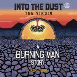 Into the Dust - The Virgin - A Burning Man Story, Jack Lyons