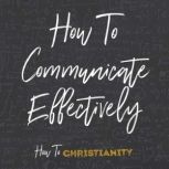 How To Communicate Effectively, Rick McDaniel