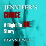 Jennifer's Choice A Right to Die Story, Dawn Stilwell