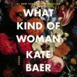 What Kind of Woman Poems, Kate Baer