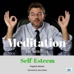 Meditation for Leaders - 4 of 5 Self-Esteem, Virginia Harton