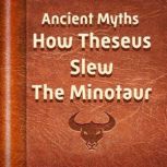 How Theseus Slew The Minotaur