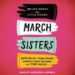 March Sisters On Life, Death, and Little Women, Kate Bolick