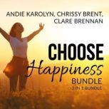 Choose Happiness Bundle: 3 in 1 Bundle, The Happiness Plan, The Happiness Advantage, and How Happiness Happens, Andie Karolyn