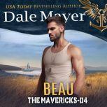 Beau Book 4: The Mavericks, Dale Mayer