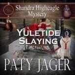 Yuletide Slaying Shandra Higheagle Mystery, Paty Jager