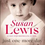 Just One More Day The heartbreaking memoir from the Sunday Times bestseller, Susan Lewis