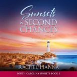 Sunsets & Second Chances, Rachel Hanna