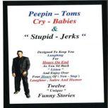 Peepin-Toms, Cry-Babies, and Stupid Jerks, James M. Spears