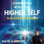 Connecting With Your Higher Self Elite Hypnosis Program, Dave Albrecht