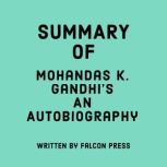 Summary of Mohandas K. Gandhi's An Autobiography, Falcon Press