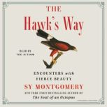 The Hawk's Way Encounters with Fierce Beauty, Sy Montgomery