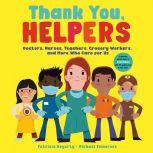 Thank You, Helpers! Doctors, Nurses, Teachers, Grocery Workers, and More Who Care for Us, Patricia Hegarty