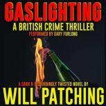 Gaslighting A British Crime Thriller, Will Patching