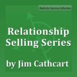 Relationship Selling Series, Jim Cathcart