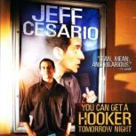 Jeff Cesario: You Can Get A Hooker Tomorrow Night, Jeff Cesario