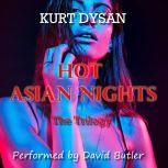 Hot Asian Nights: The Trilogy, Kurt Dysan