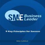 SME Business Leader: 9 Key Principles for Success, Mike Gulliford