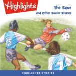 The Save and Other Soccer Stories, Highlights For Children