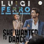 She Wanted to Dance, Luigi Ferro