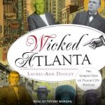 Wicked Atlanta The Sordid Side of Peach City History