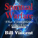 Spiritual Warfare The Complete Collection, Bill Vincent