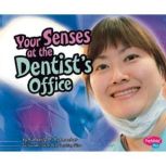 Your Senses at the Dentist's Office, Kimberly Hutmacher
