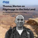 Thomas Merton on Pilgrimage to the Holy Land, Thomas Merton