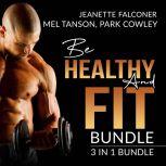 Be Healthy and Fit Bundle: 3 in 1 Bundle, Fast Metabolism Diet Plan, Carb Counting, and Abs Diet, Jeanette Falconer