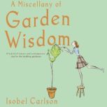 A Miscellany of Garden Wisdom, Isobel Carlson