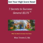 7 Secrets to Success: General IELTS, Winn Trivette II, MA