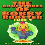 The Adventures of Bobby Rooster, Paul A. Lynch
